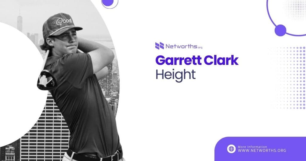 Garrett Clark Age, Golf Career, Net Worth, and Future Prospects